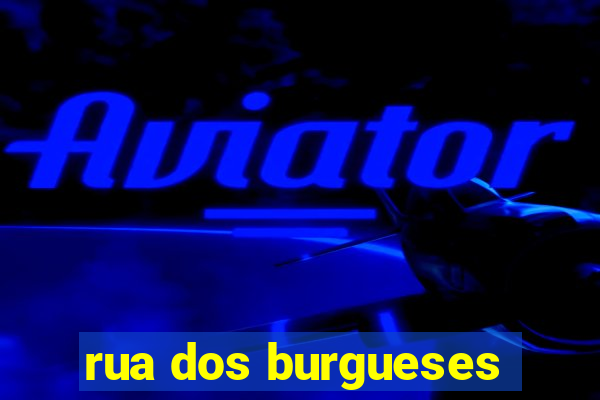 rua dos burgueses