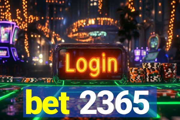 bet 2365