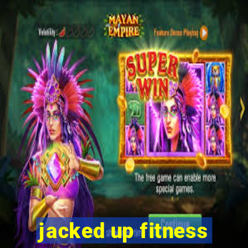 jacked up fitness