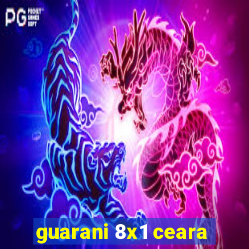 guarani 8x1 ceara