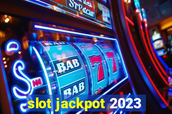 slot jackpot 2023