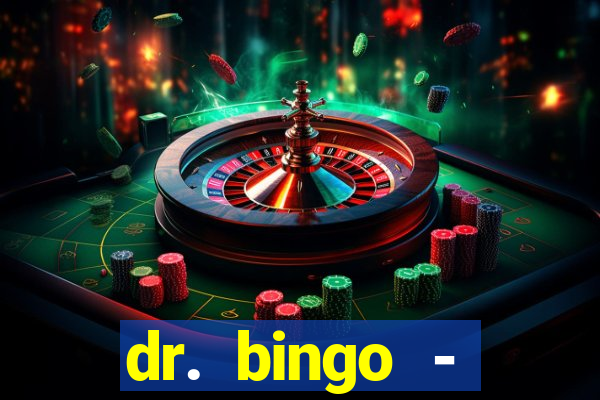 dr. bingo - videobingo   slots