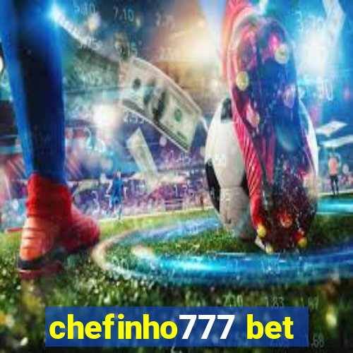 chefinho777 bet