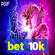 bet 10k