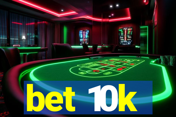 bet 10k