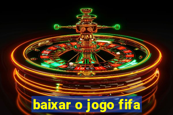 baixar o jogo fifa