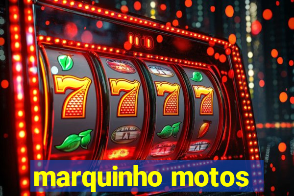 marquinho motos