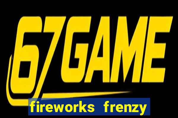 fireworks frenzy slot game