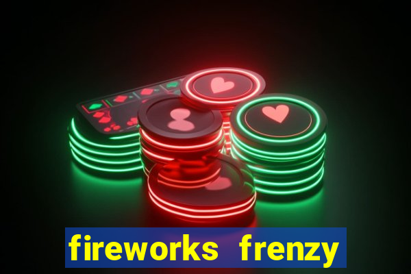 fireworks frenzy slot game