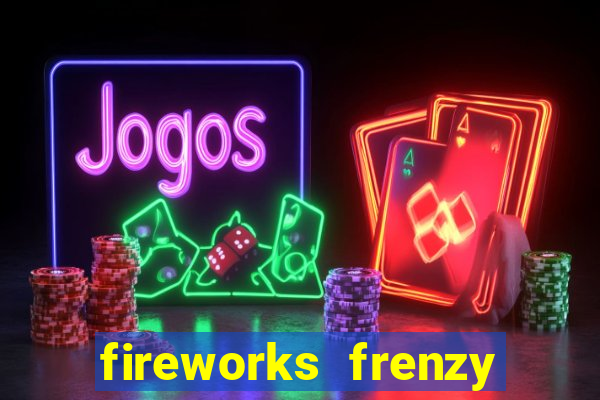 fireworks frenzy slot game