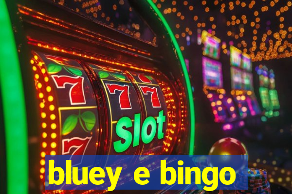 bluey e bingo