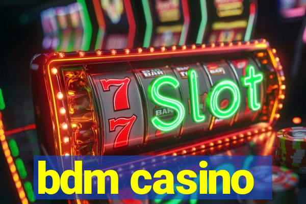 bdm casino