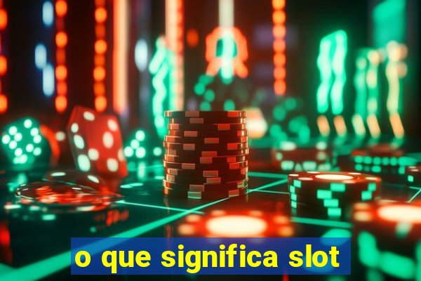 o que significa slot