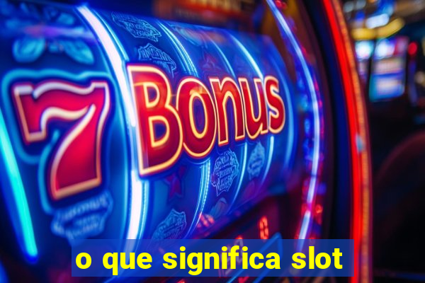 o que significa slot