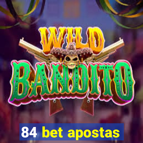 84 bet apostas