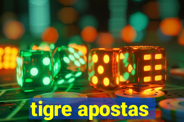 tigre apostas