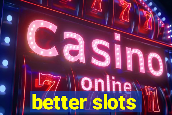 better slots