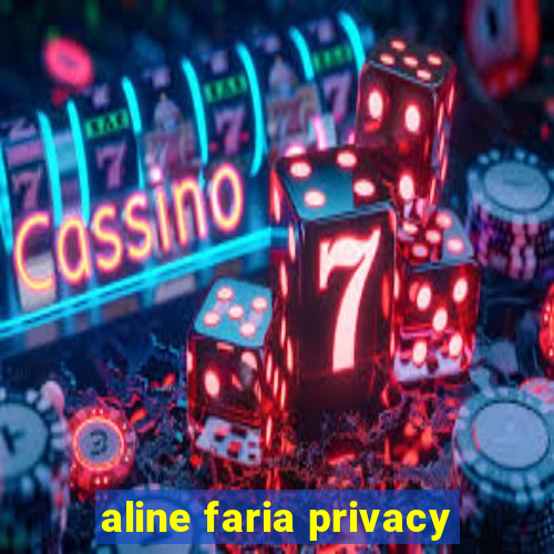 aline faria privacy