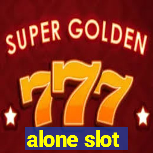 alone slot