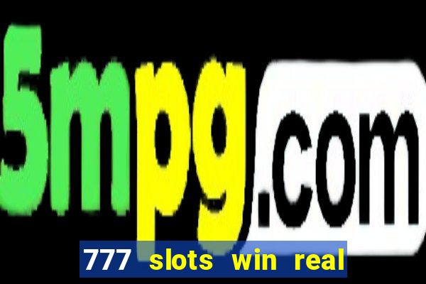 777 slots win real money online