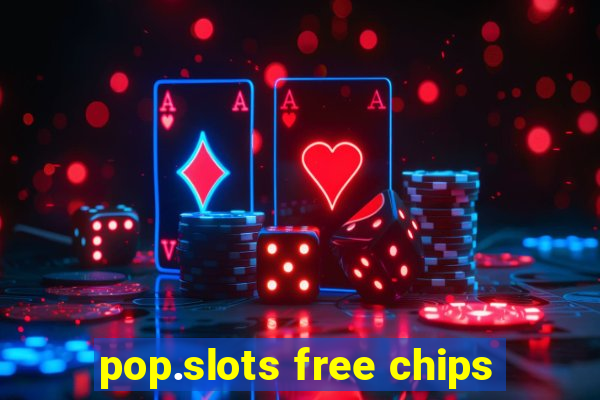 pop.slots free chips