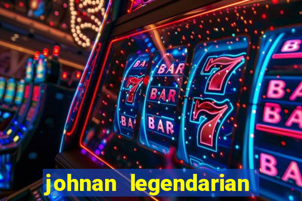 johnan legendarian slot free play