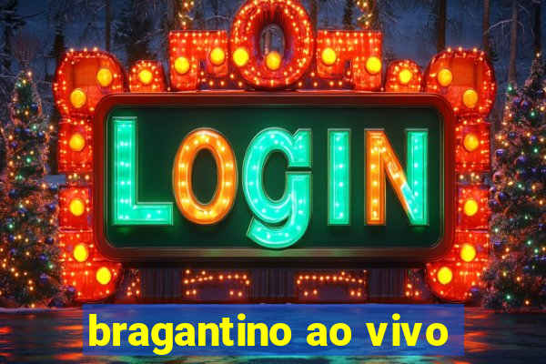 bragantino ao vivo