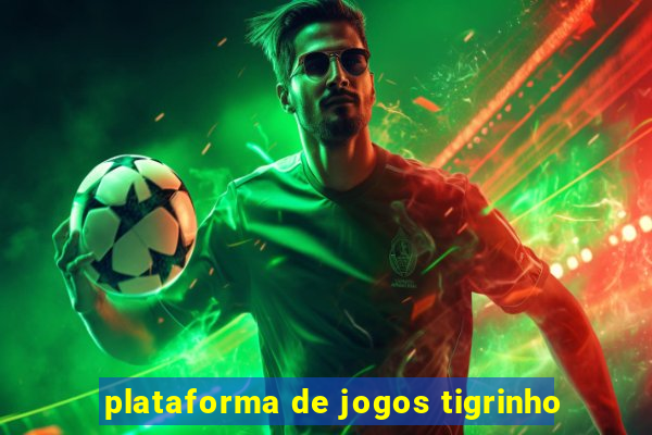 plataforma de jogos tigrinho