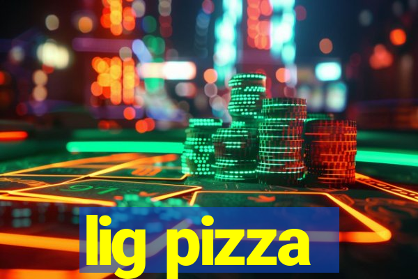 lig pizza