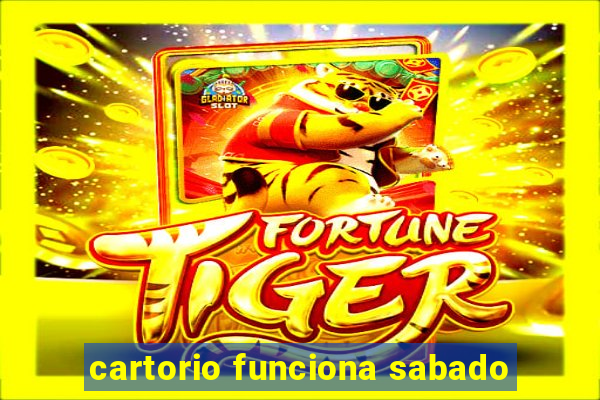 cartorio funciona sabado