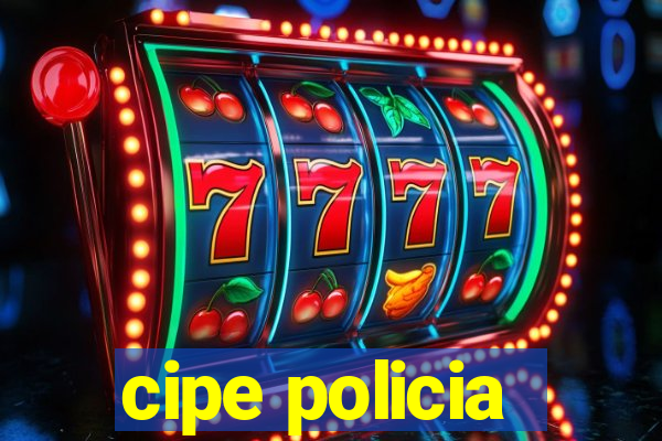 cipe policia