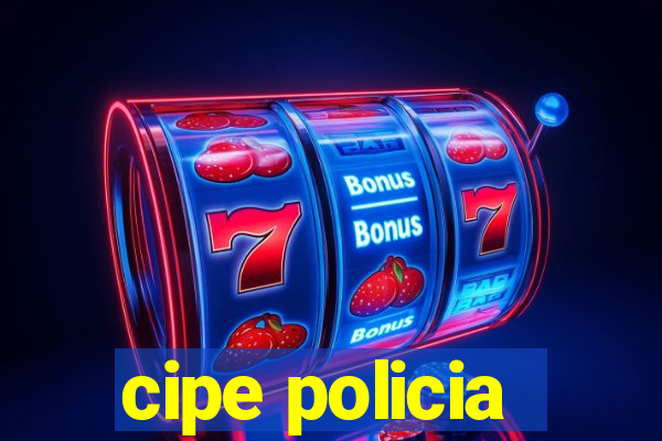 cipe policia