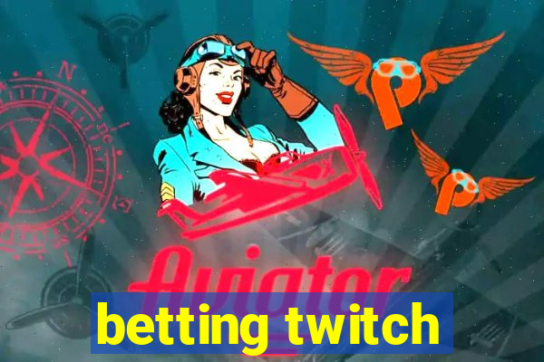 betting twitch