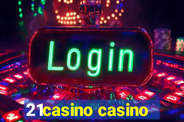 21casino casino