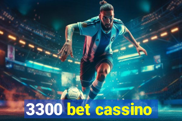 3300 bet cassino