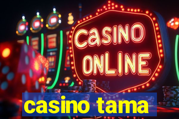 casino tama