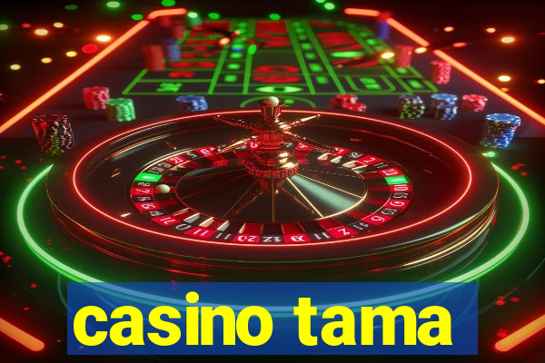 casino tama