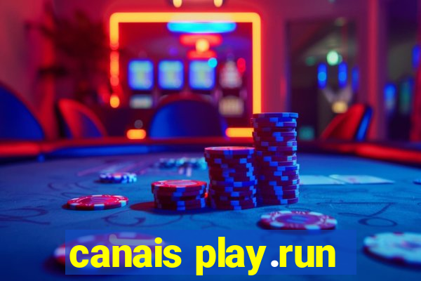 canais play.run