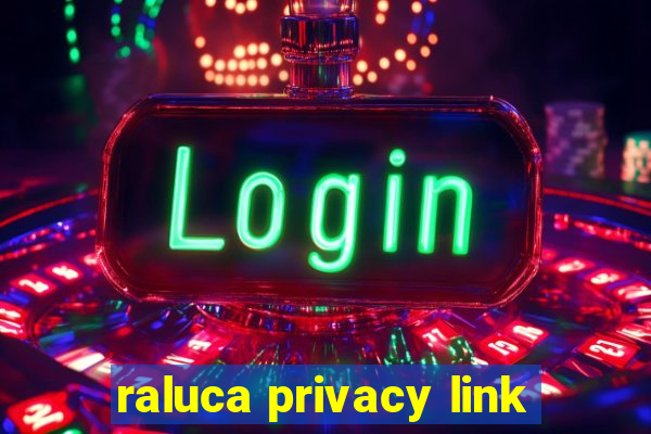 raluca privacy link