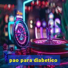 pao para diabetico