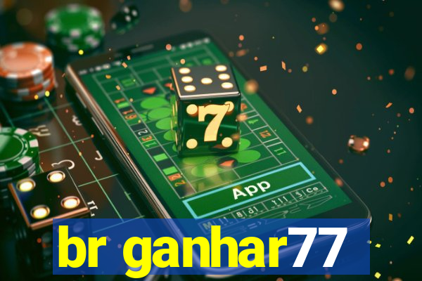 br ganhar77