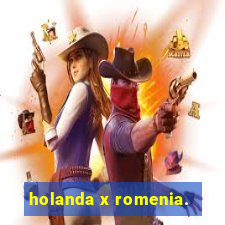 holanda x romenia.