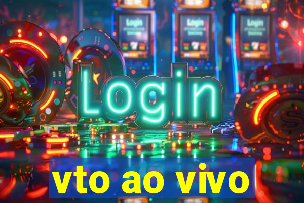 vto ao vivo