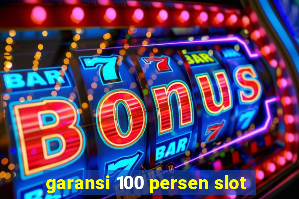 garansi 100 persen slot