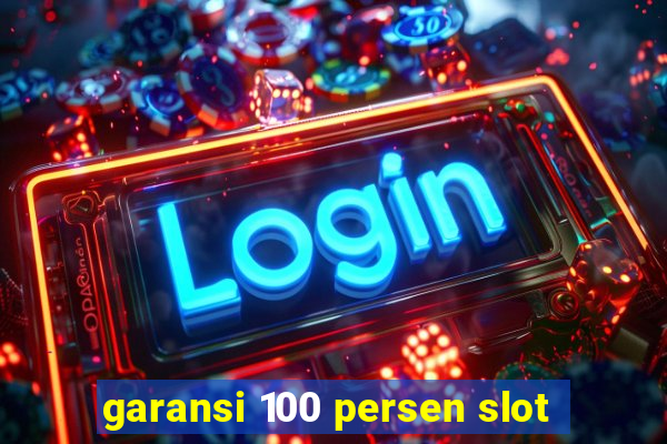 garansi 100 persen slot