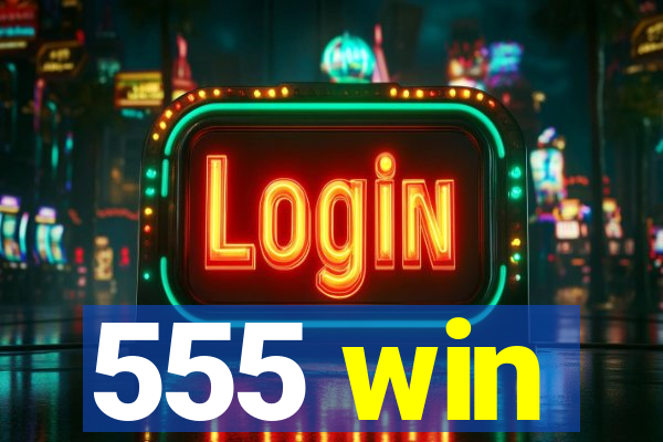 555 win