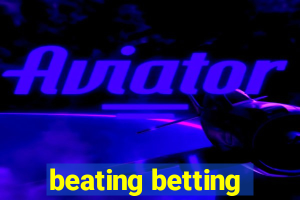 beating betting