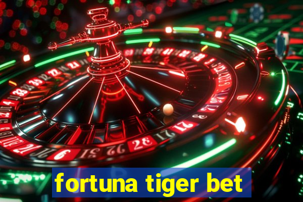 fortuna tiger bet