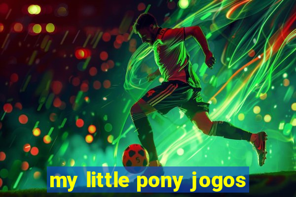 my little pony jogos