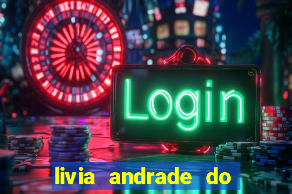 livia andrade do silvio santos nua